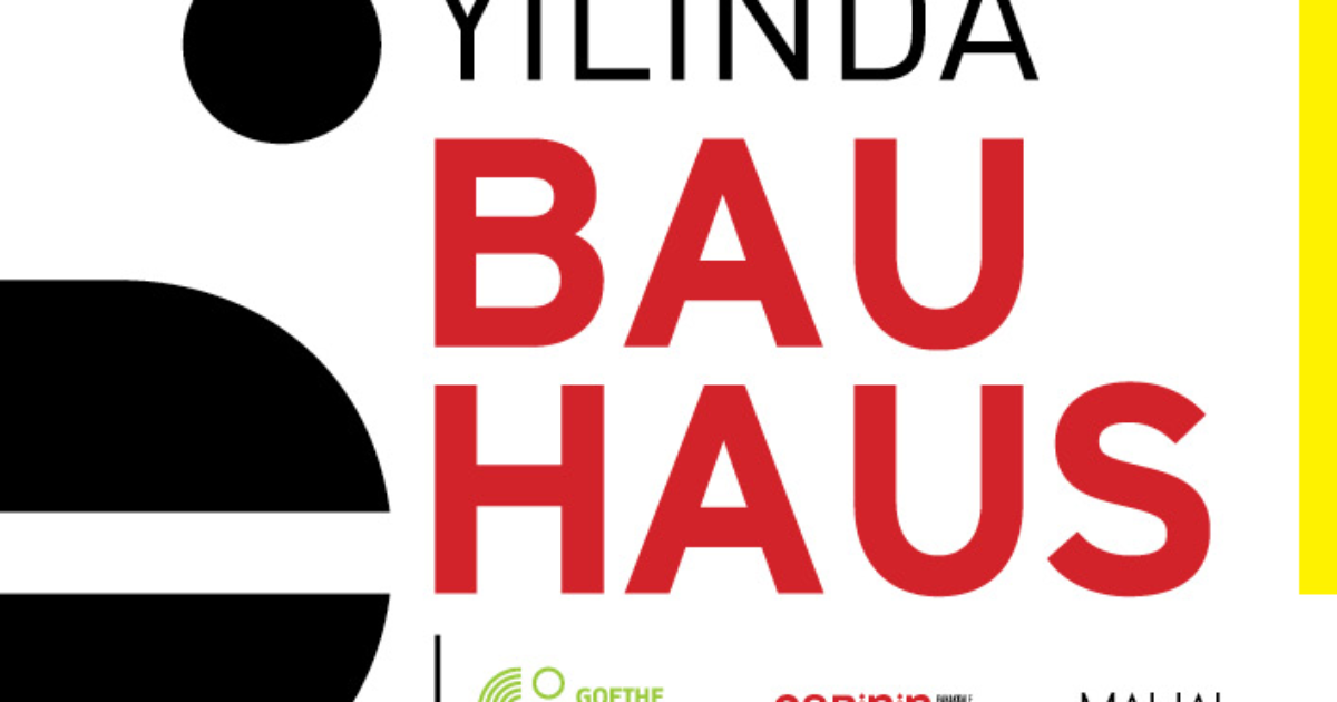 BAUHAUS’un Yüzüncü Yılında Mimarlık, Tasarım ve Sanat