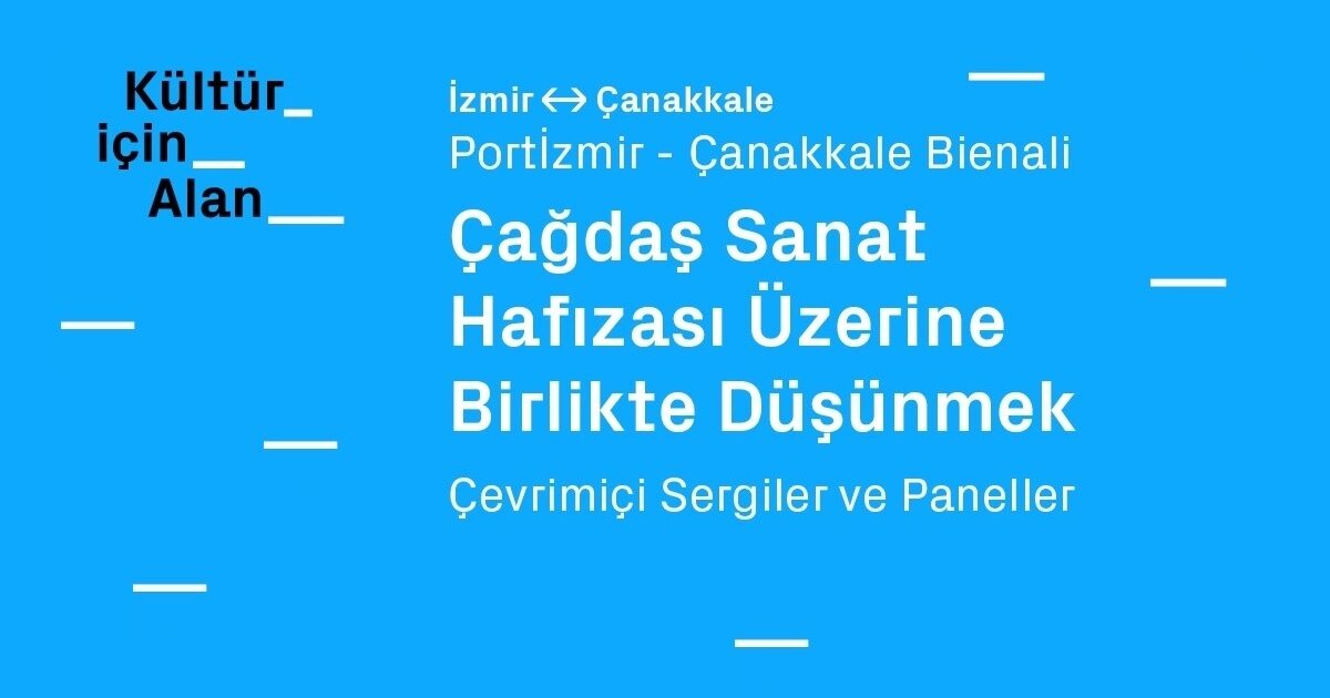 İzmir ve Çanakkale / Çağdaş Sanat Hafızası Üzerine Birlikte Düşünmek