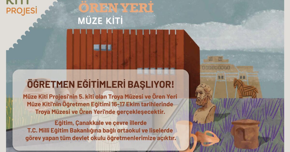 Troya Müzesi ve Ören Yeri Müze Kiti Öğretmen Eğitimi Başvuruları Başladı