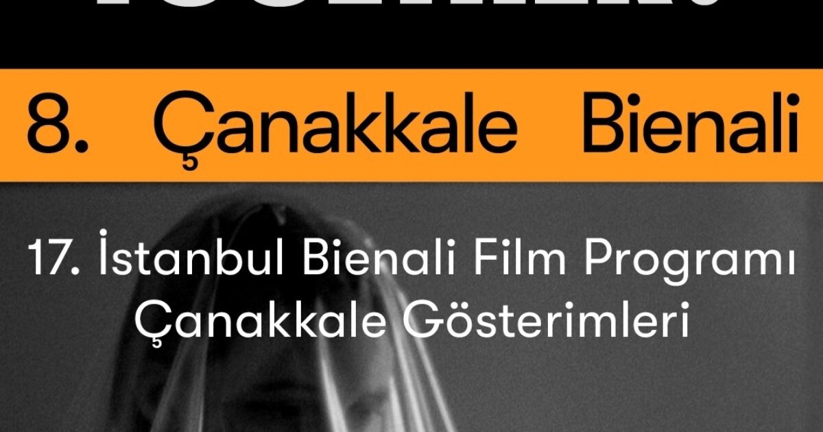 17. İstanbul Biennial Film Program Çanakkale Screenings V