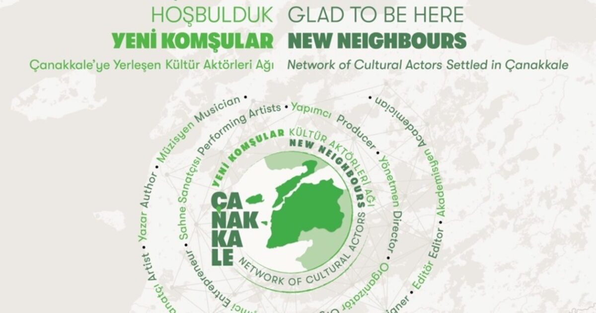 YENİ KOMŞULAR / Çanakkale Kültür Aktörleri Ağı